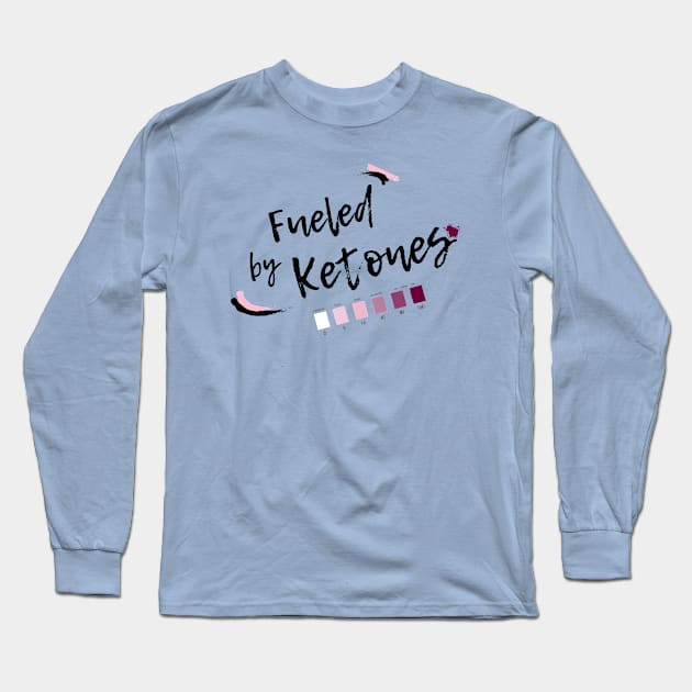 Fueled by Ketones - For Keto Dieters and Keto Lifers Long Sleeve T-Shirt by Graphics Gurl